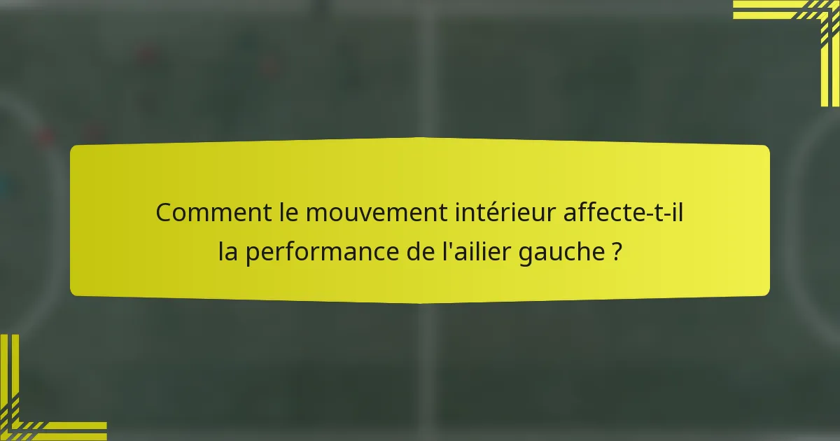 Comment le mouvement intérieur affecte-t-il la performance de l'ailier gauche ?