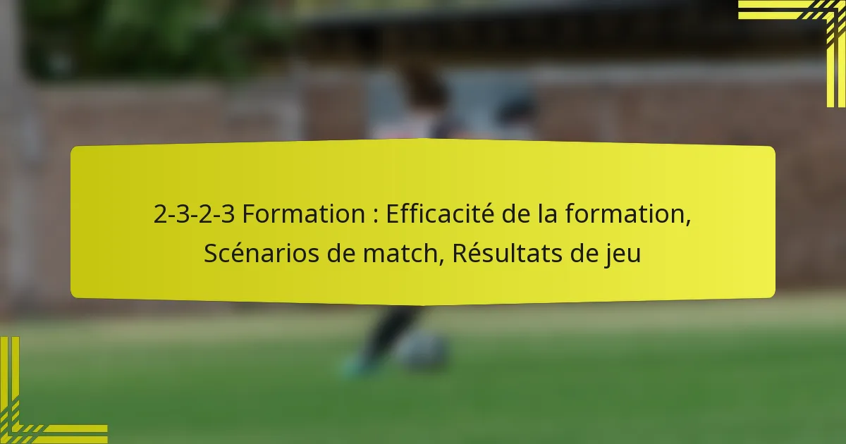 2-3-2-3 Formation : Efficacité de la formation, Scénarios de match, Résultats de jeu