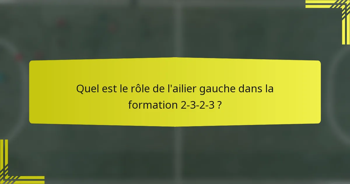Quel est le rôle de l'ailier gauche dans la formation 2-3-2-3 ?