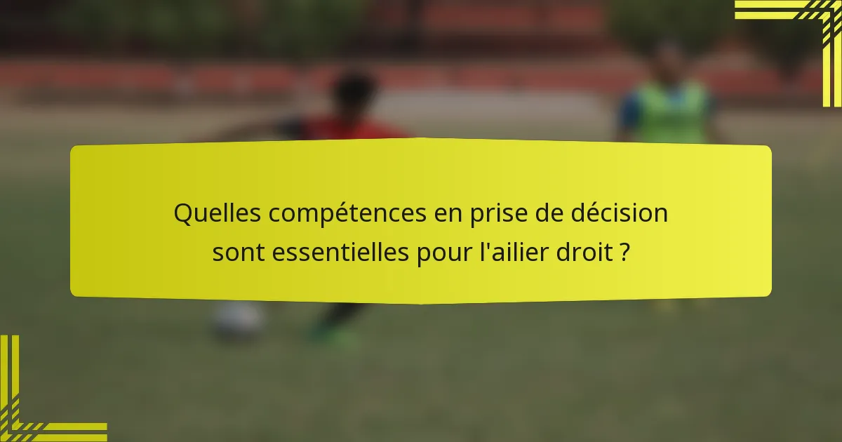 Quelles compétences en prise de décision sont essentielles pour l'ailier droit ?